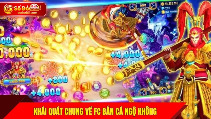 Khái quát chung về FC bắn cá Ngộ Không