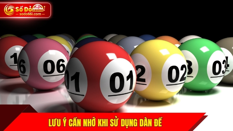 Lưu ý cần nhớ khi sử dụng dàn đề