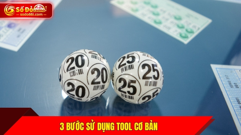 3 bước sử dụng tool cơ bản