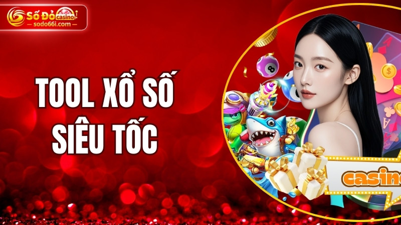 Tool xổ số siêu tốc