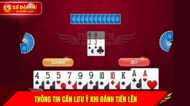Thông tin cần lưu ý khi đánh Tiến Lên