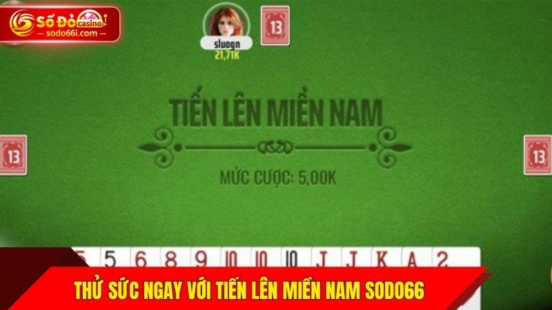 Thử sức ngay với Tiến Lên Miền Nam SODO66